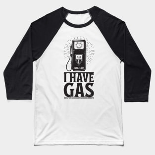 I have Gas Movie Parody Funny Baseball T-Shirt